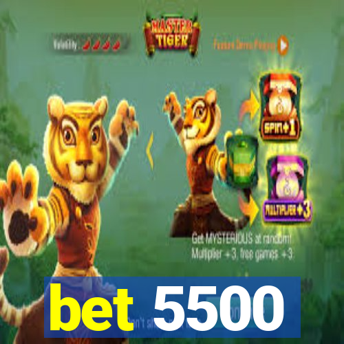 bet 5500